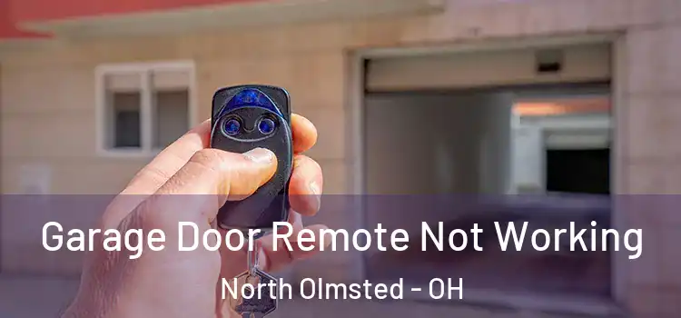  Garage Door Remote Not Working North Olmsted - OH